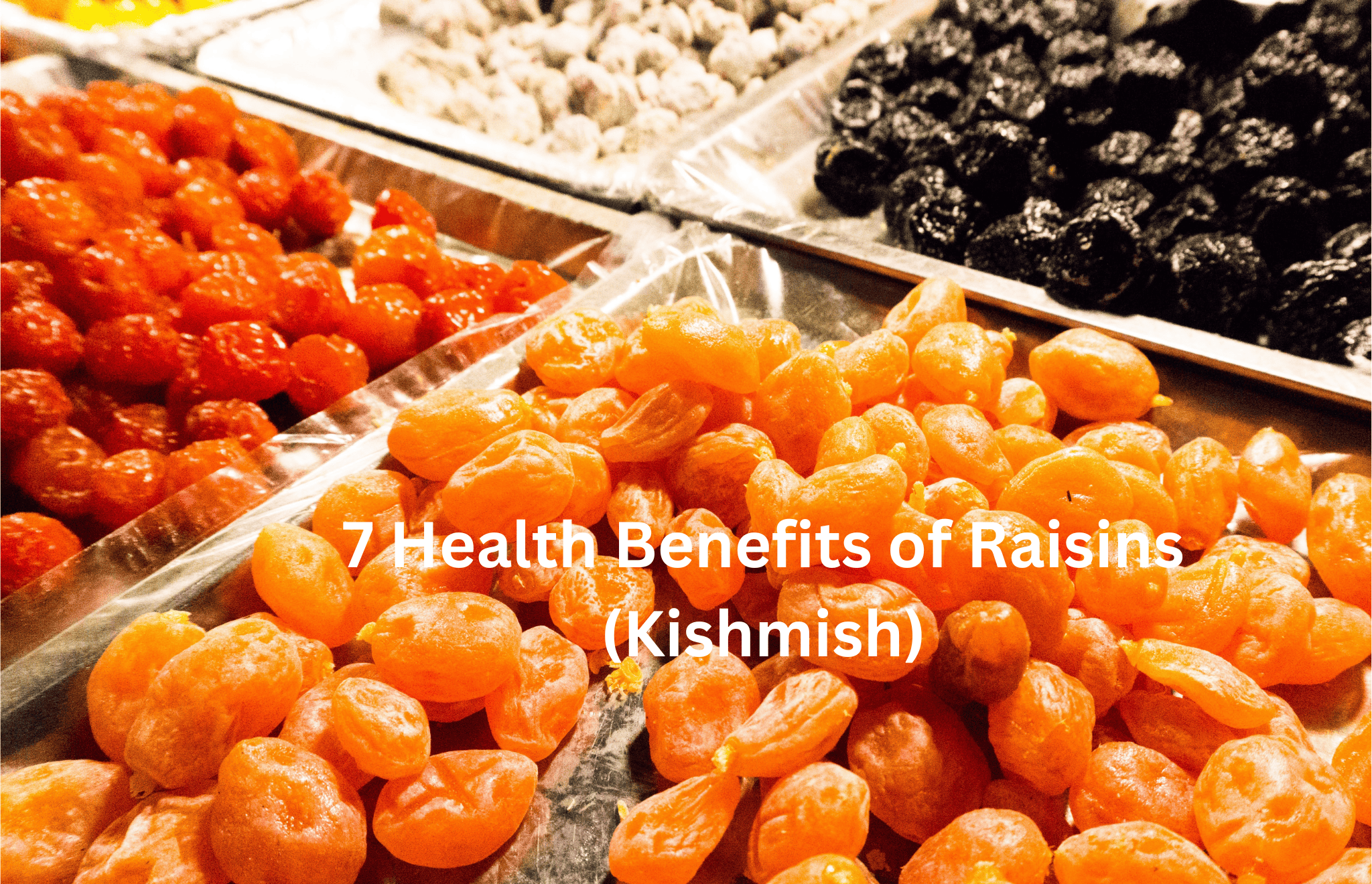 7 Health Benefits of Raisins (Kishmish) (1)